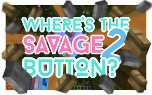 Tải về Where's the Savage Button? 2 cho Minecraft 1.10.2